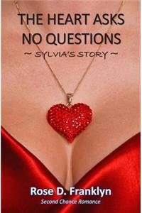 The Heart Asks No Questions - Sylvia's Story