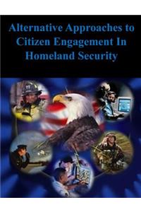 Alternative Approaches to Citizen Engagement In Homeland Security