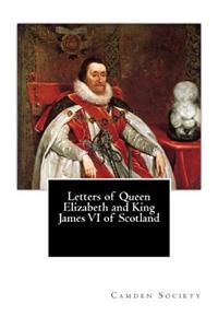 Letters of Queen Elizabeth and King James VI of Scotland
