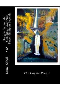 Douglas Fir and the Columbia River Nez Perce Nimiipuu Legends