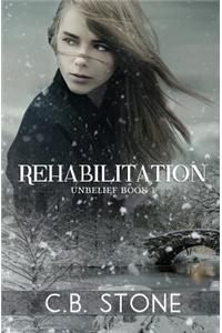 Rehabilitation: Unbelief Book I