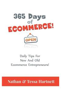 365 Days Of Ecommerce - Daily Tips For Both New And Old Ecommerce Entrepreneurs!