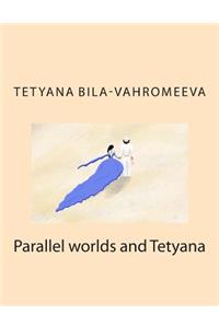Parallel Worlds and Tetyana