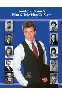 Jon Erik Hexum's Film & Television Co-Stars From A to Z