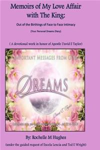 Memoirs of My Love Affair with the King: Out of the Birthings of Face to Face Intimacy