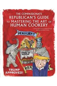 Compassionate Republican's Guide to Mastering the Art of Human Cookery