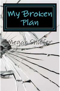 My Broken Plan