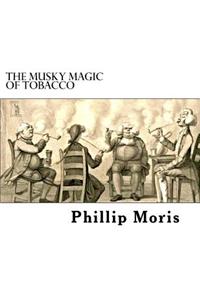 The Musky Magic of Tobacco