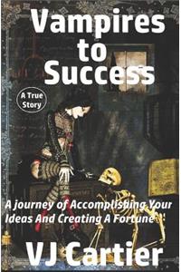 Vampires to Success