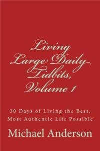 Living Large Daily Tidbits, Volume 1