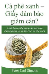 CA Phe Xanh - Giay Dam Bao Giam Can?