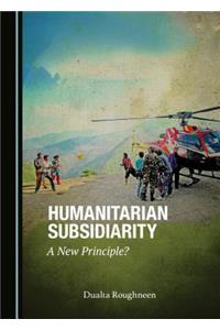 Humanitarian Subsidiarity: A New Principle?