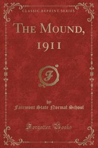 The Mound, 1911 (Classic Reprint)