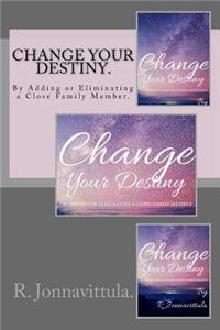 Change your destiny.