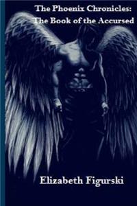 The Phoenix Chronicles; The Book of the Accursed