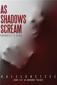 As Shadows Scream