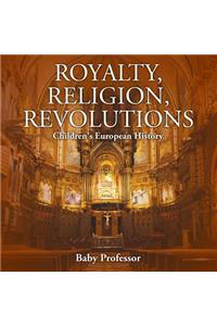 Royalty, Religion, Revolutions Children's European History