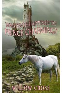 Whatever Happened to Prince Charming?