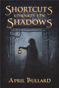 Shortcuts Through The Shadows