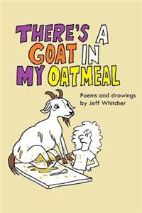 There's a Goat In My Oatmeal