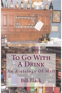 To Go with a Drink