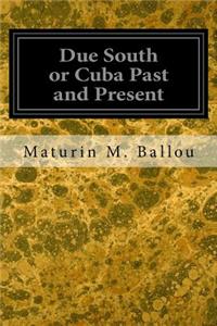 Due South or Cuba Past and Present