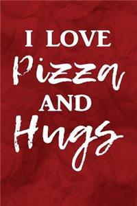 I Love Pizza and Hugs