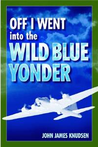 Off I Went Into the Wild Blue Yonder