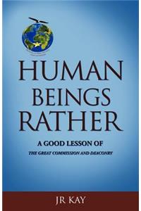 Human Beings Rather