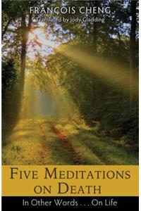 Five Meditations on Death