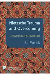 Nietzsche Trauma and Overcoming