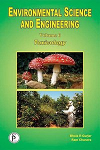 ENVIRONMENTAL SCIENCE AND ENGINEERING VOLUME 6 : TOXICOLOGY