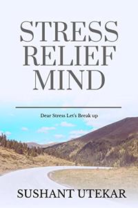 Stress Relief Mind : Dear Stress Let's Break up