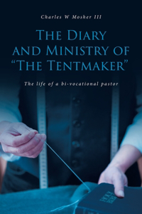 Diary and Ministry of "The Tentmaker": The life of a bi-vocational pastor