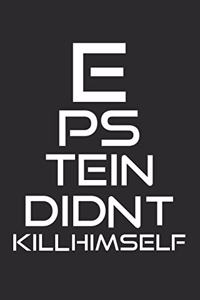 Jeffrey Epstein Didn't Kill Himself / Notebook / Journal / Size 