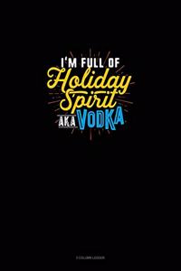 I'm Full Of Holiday Spirit AKA Vodka