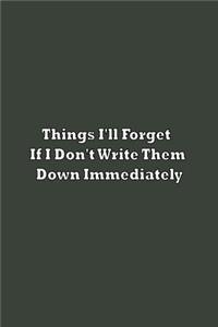 Things I'll Forget If I Don't Write Them Down Immediately