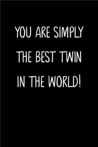 You Are Simply The Best Twin In The World!