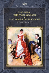 The Pupil, The Two Magics & The Wings of the Dove