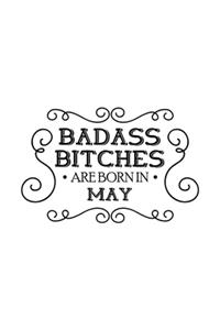Badass Bitches Are Born In May