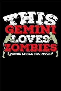 This Gemini Loves Zombies Maybe Little Too Much Notebook