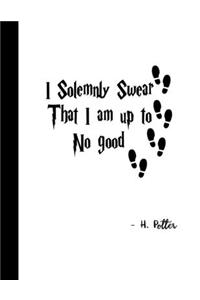 I Solemnly Swear That I Am Up To No Good - H. Potter