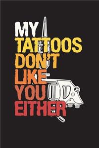 My Tattoos Don't Like You Either