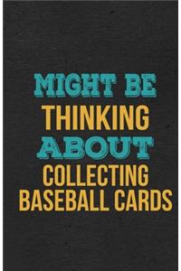 Might Be Thinking About Collecting Baseball Cards A5 Lined Notebook