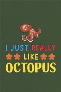 I Just Really Like Octopus