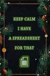 Keep Calm I Have A Spreadsheet For That