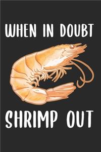 When in Doubt Shrimp out! Shellfish Shrimp Lovers: 120 Pages 6 'x 9' -Dot Graph Paper Journal Manuscript - Planner - Scratchbook - Diary