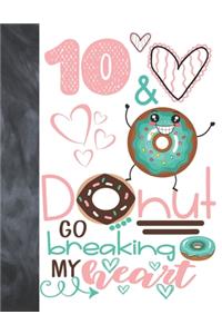 10 & Donut Go Breaking My Heart