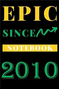 Epic Since 2010 Notebook Birthday Gift