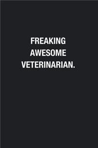Freaking Awesome Veterinarian.